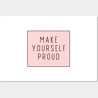 Make Yourself Proud - Life Quotes Posters and Art